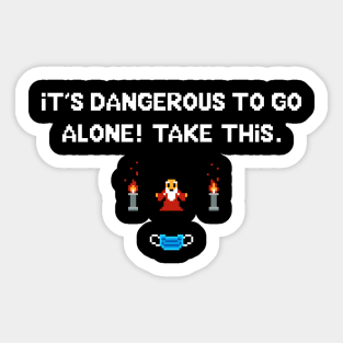 It's dangerous to go alone - Covid edition Sticker